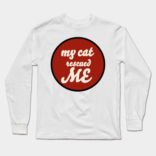 my cat rescued me Long Sleeve T-Shirt